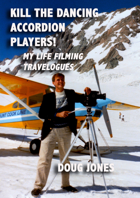 Kill the Dancing Accordion Players! My Life Filming Travelogues